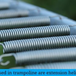 Springs used in trampoline are extension helical spring